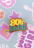 PIN'S 80'S BABY